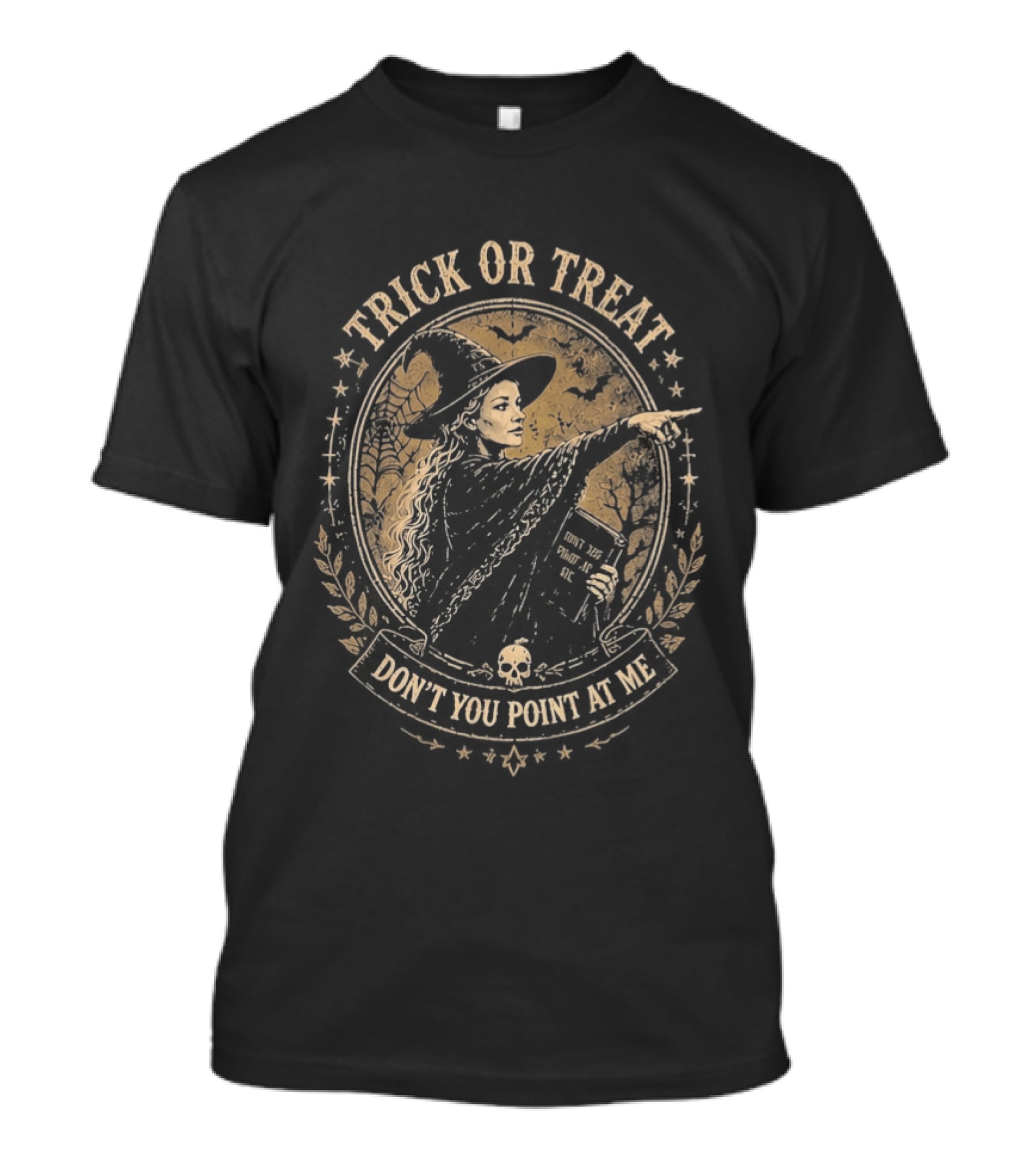 Trick Or Treat Witch You Don't Point At Me Halloween T-Shirt