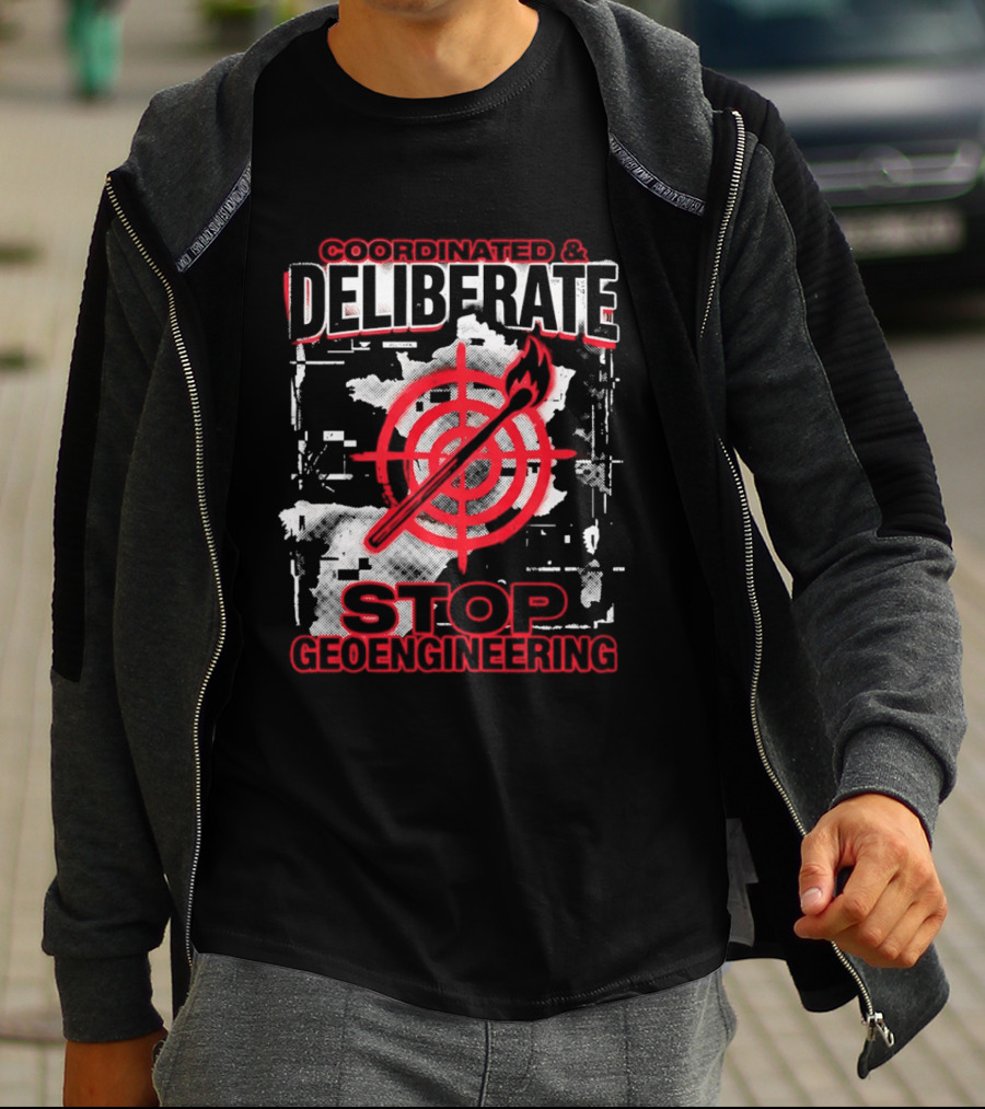 Coordinated Deliberate Stop Geoengineering Arson Protest T-Shirt