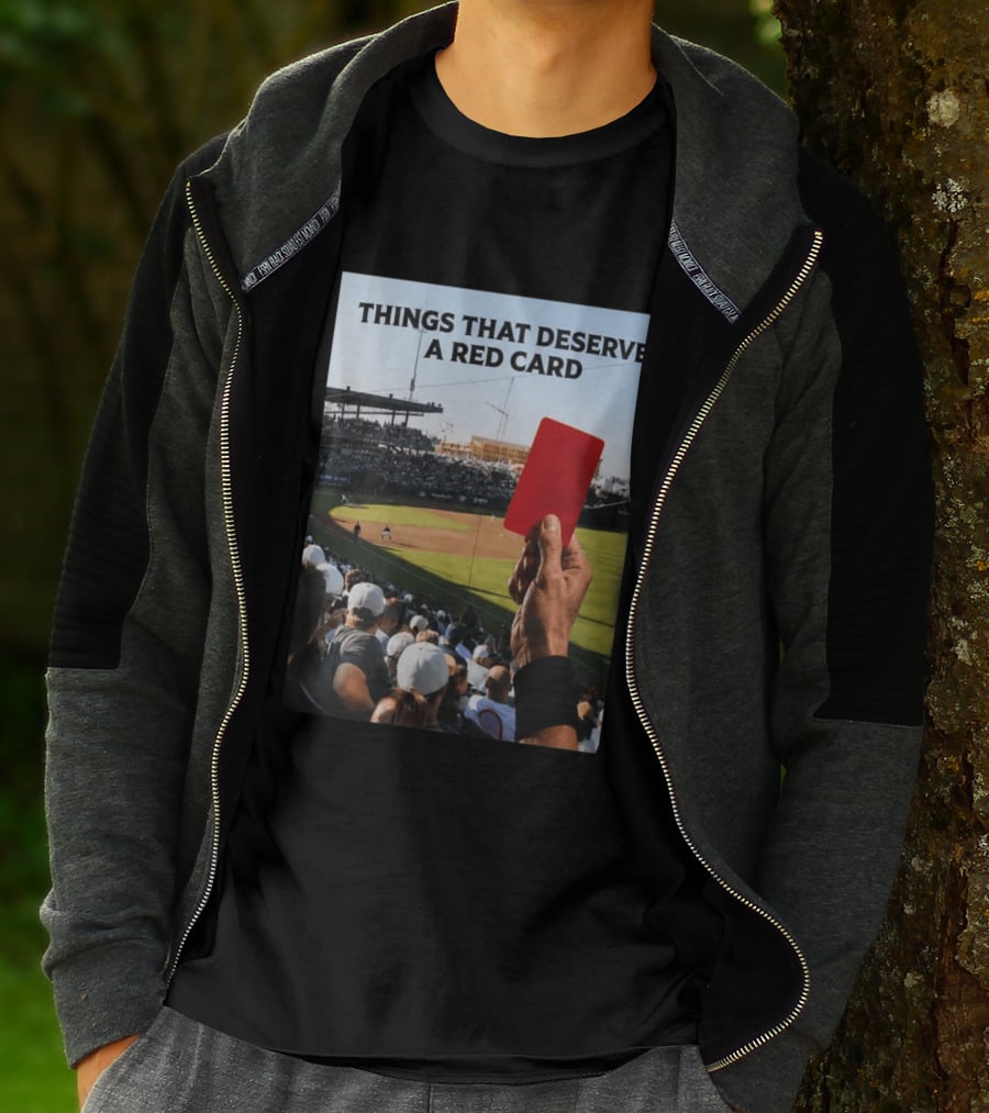 Things That Deserve A Red Card Baseball Stadium Humor T-Shirt