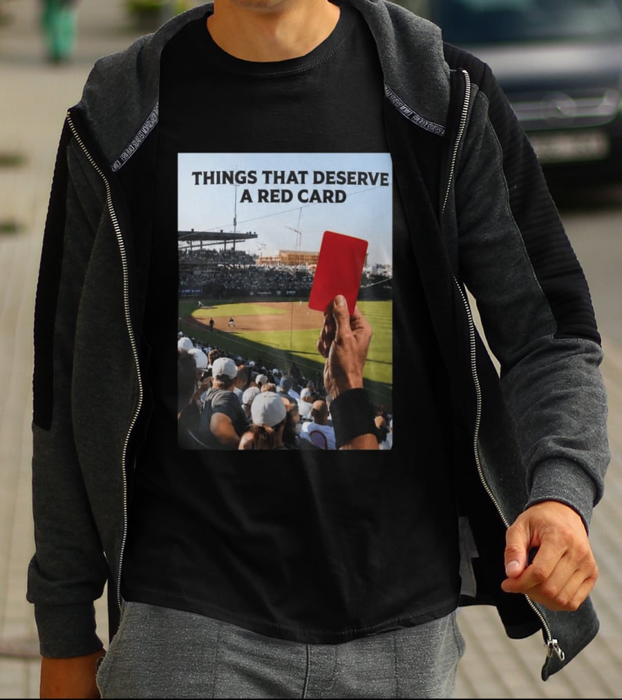 Things That Deserve A Red Card Baseball Stadium Humor T-Shirt