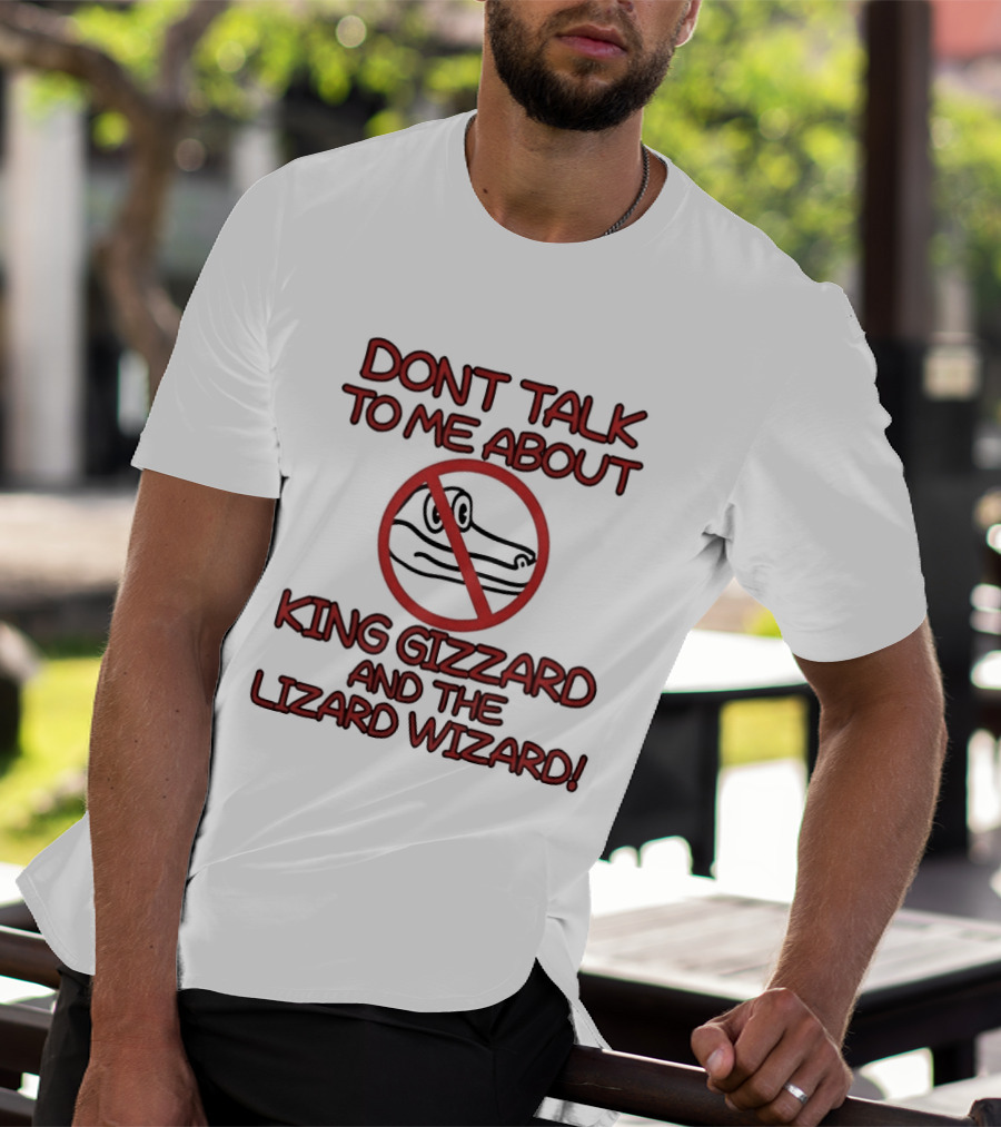 Don't Talk To Me About King Gizzard And The Lizard Wizard Crocodile T-Shirt