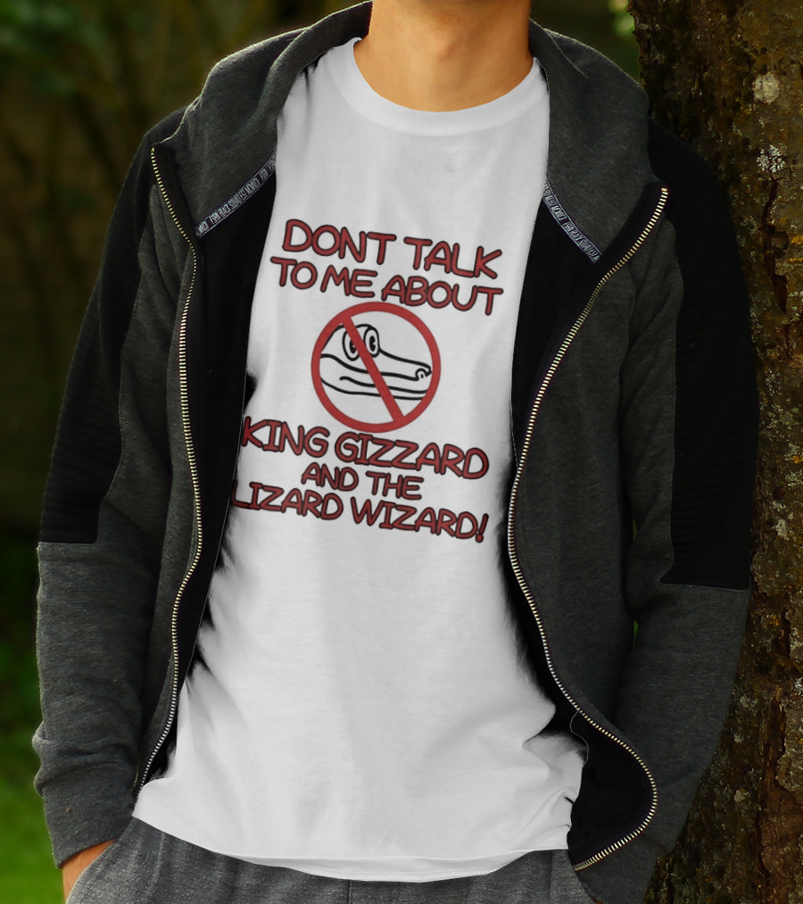 Don't Talk To Me About King Gizzard And The Lizard Wizard Crocodile T-Shirt