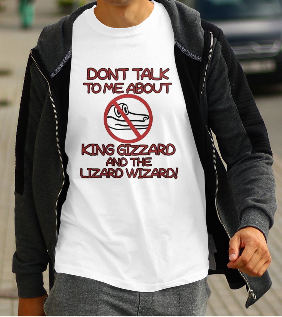 Don't Talk To Me About King Gizzard And The Lizard Wizard Crocodile T-Shirt