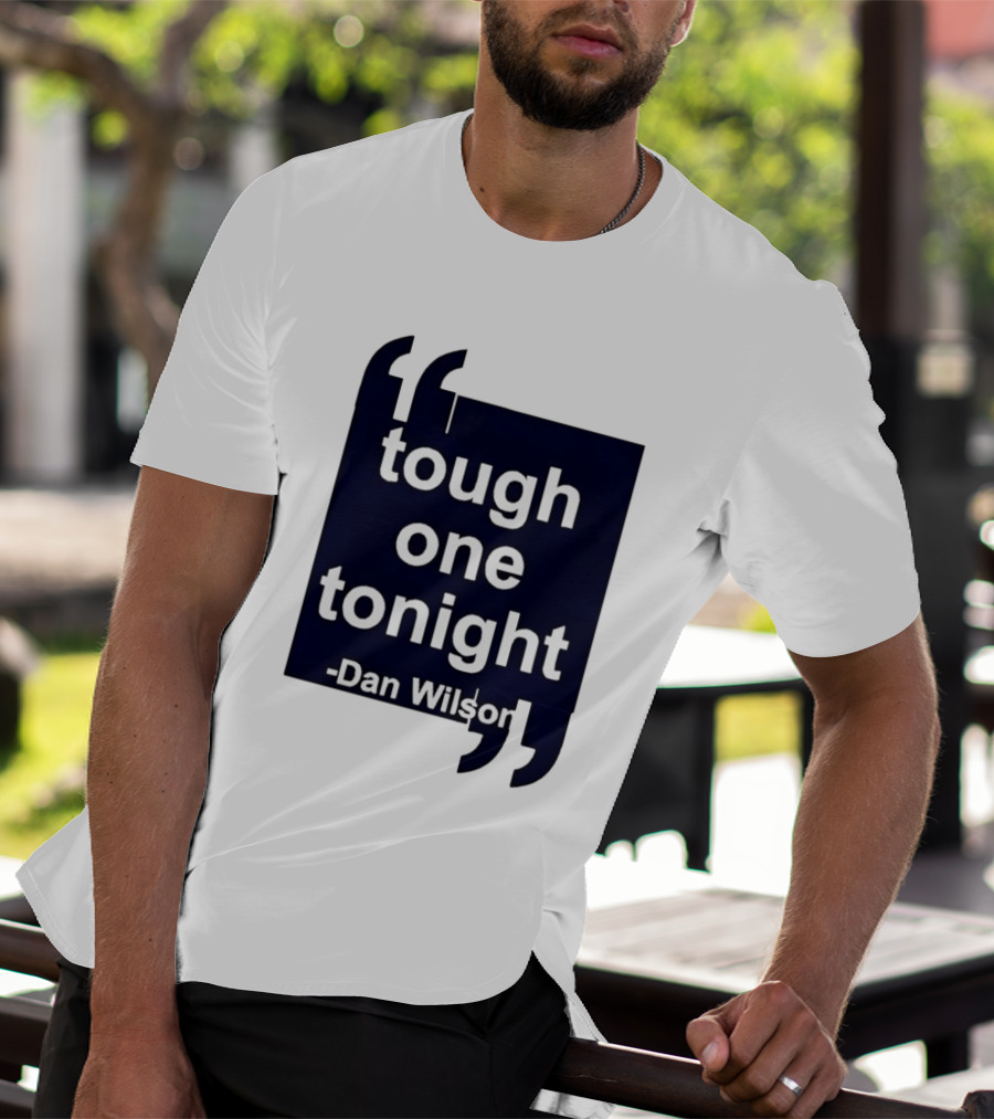 Dan Wilson Tough One Tonight Seattle Mariners Motivational T-Shirt