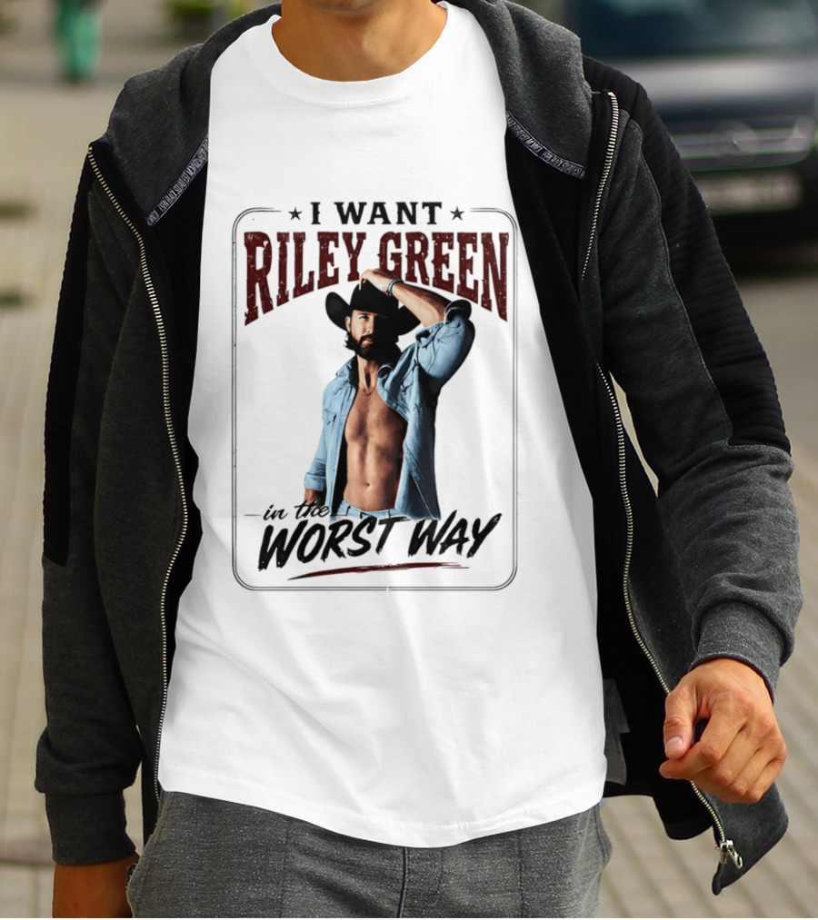 I Want Riley Green In The Worst Way Bold Western T-Shirt