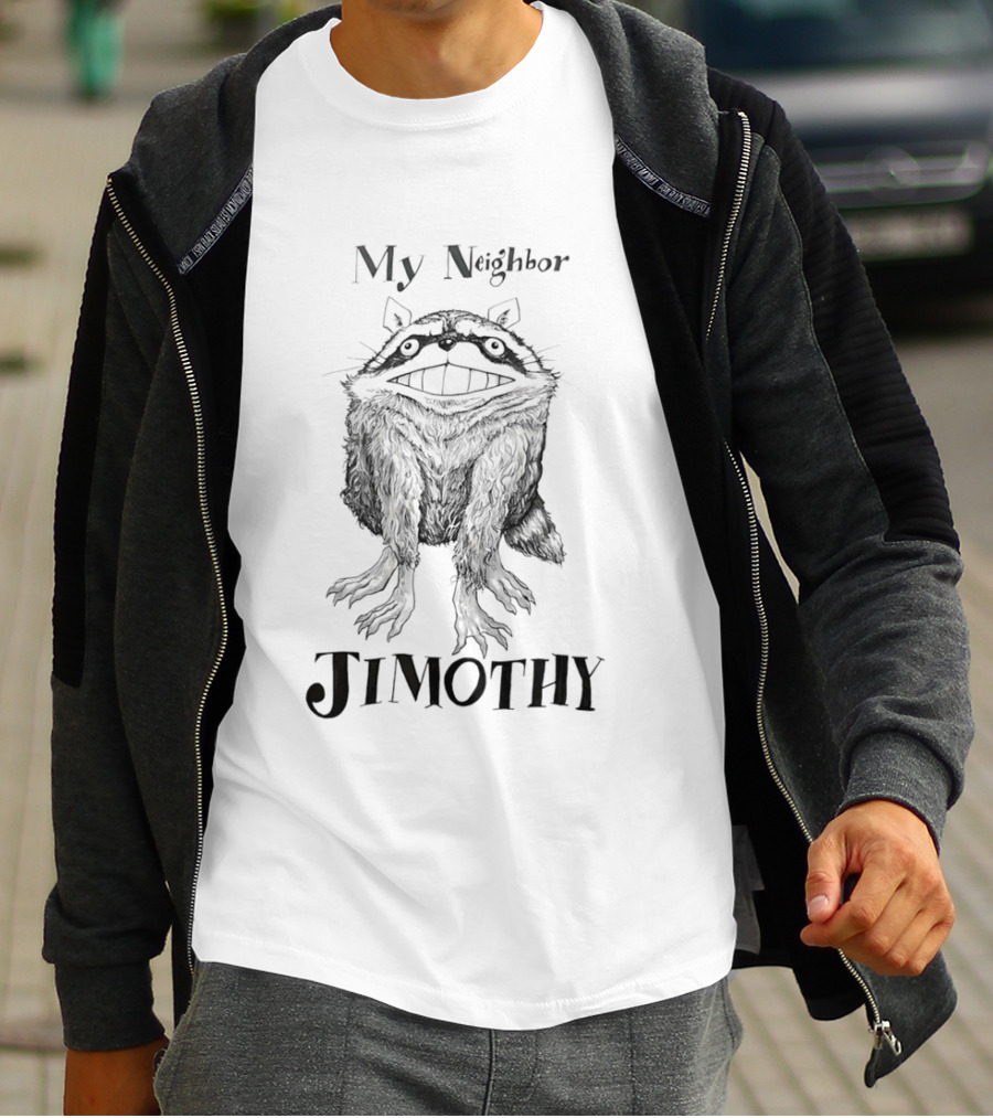 My Neighbor Jimothy Raccoon T-Shirt