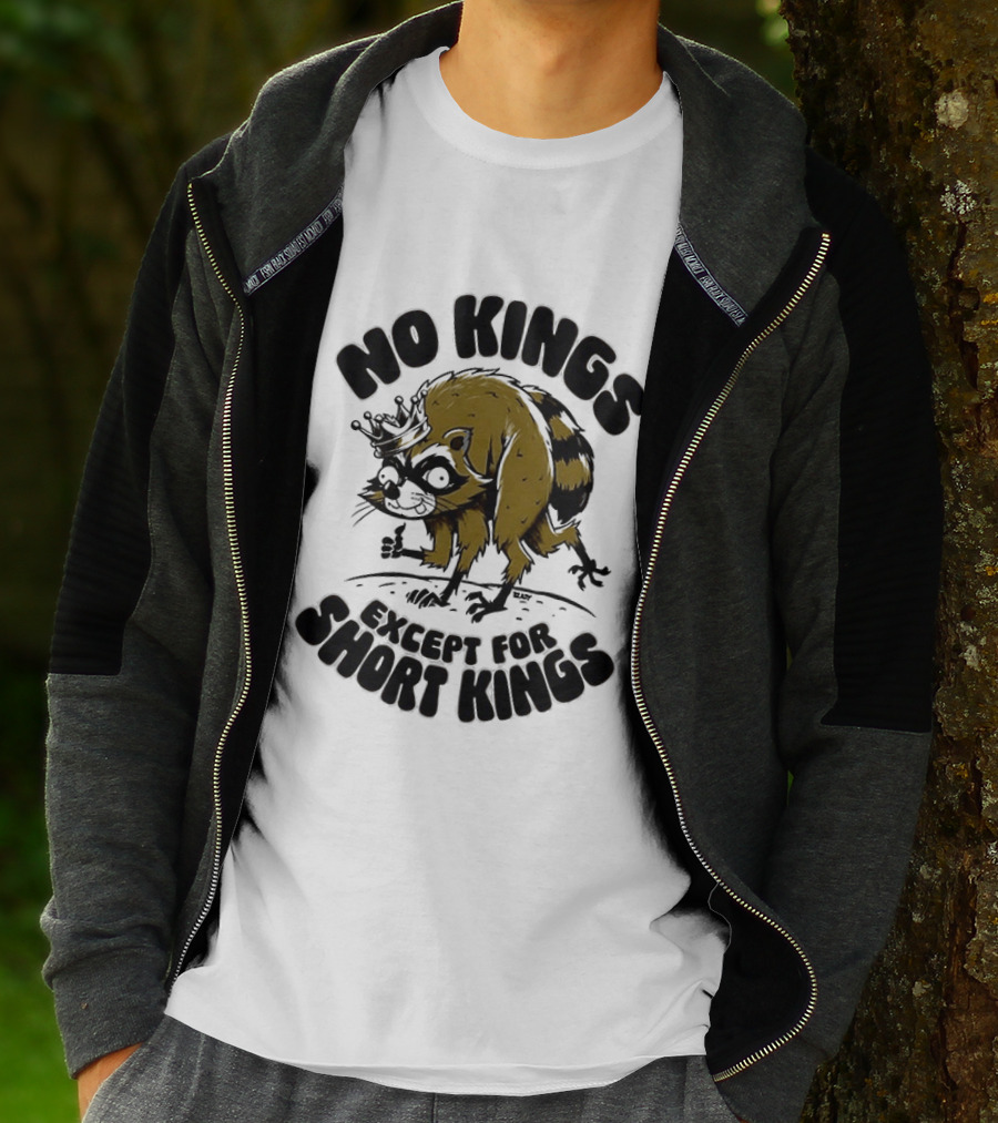 No Kings Except For Short Kings Raccoon King T-Shirt
