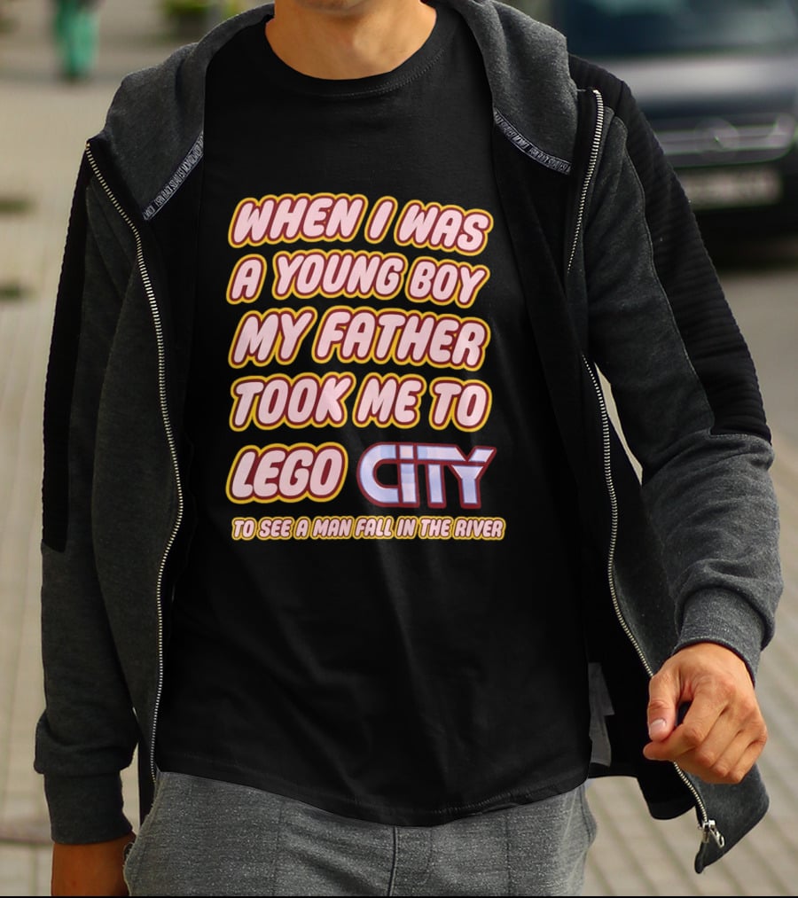 When I Was A Young Boy My Father Took Me To Lego City To See A Man Fall In The River T-Shirt