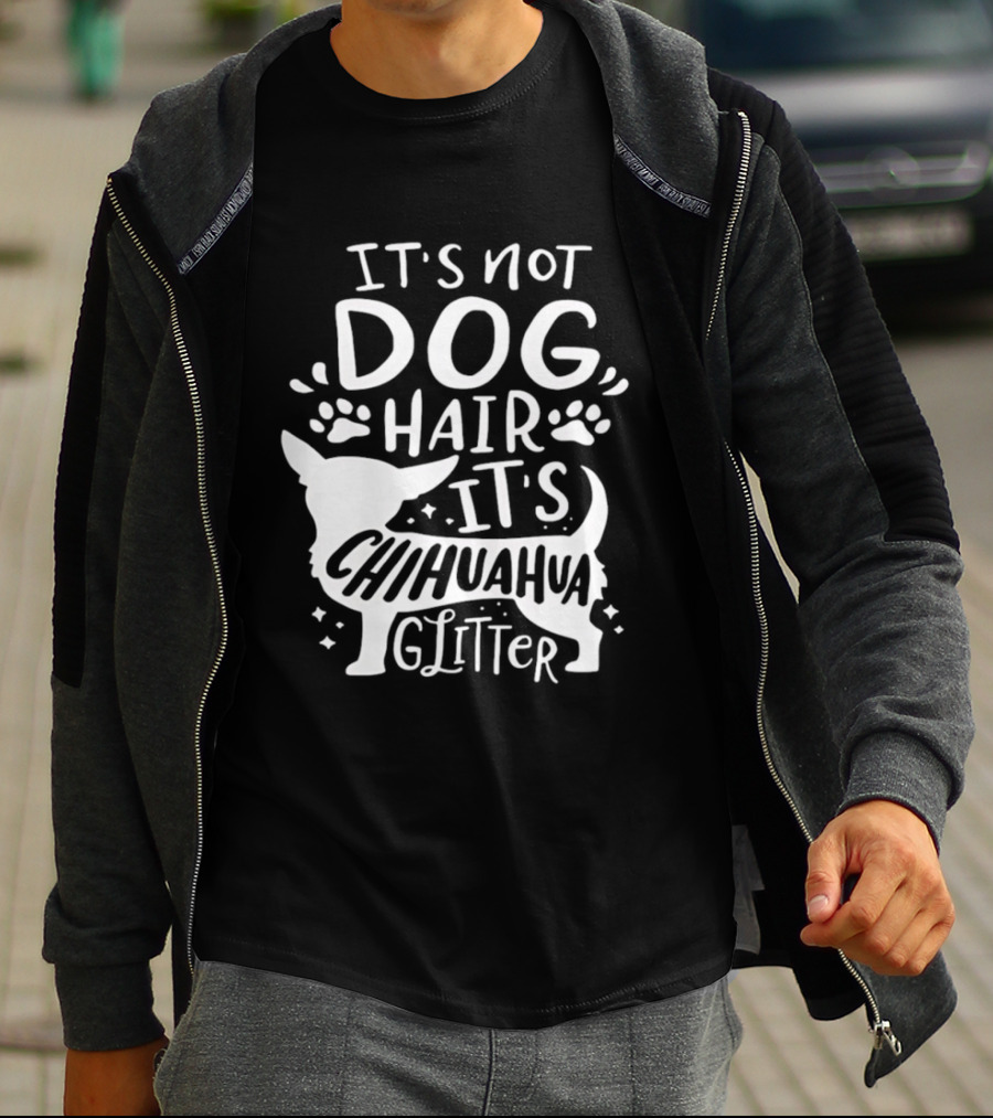 It's Not Dog Hair It's Chihuahua Glitter T-Shirt