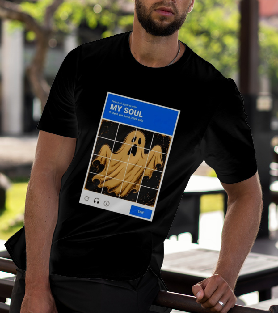 My Soul Ghost Captcha Meme Select All Squares Internet Humor T-Shirt