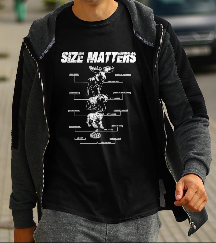 Size Matters Bull Moose Grizzly Bear Mountain Lion Diamondback Snake And Lil Shit T-Shirt