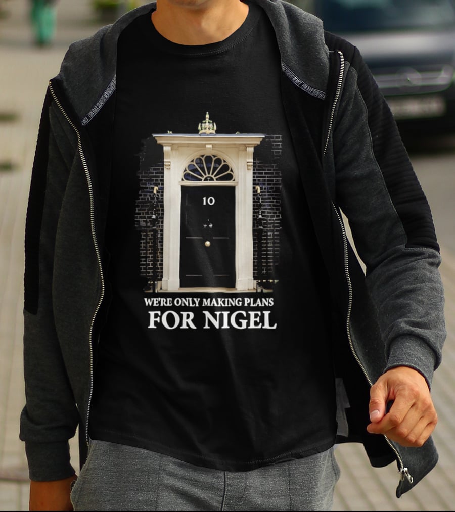 We're Only Making Plans For Nigel 10 Downing Street Door T-Shirt