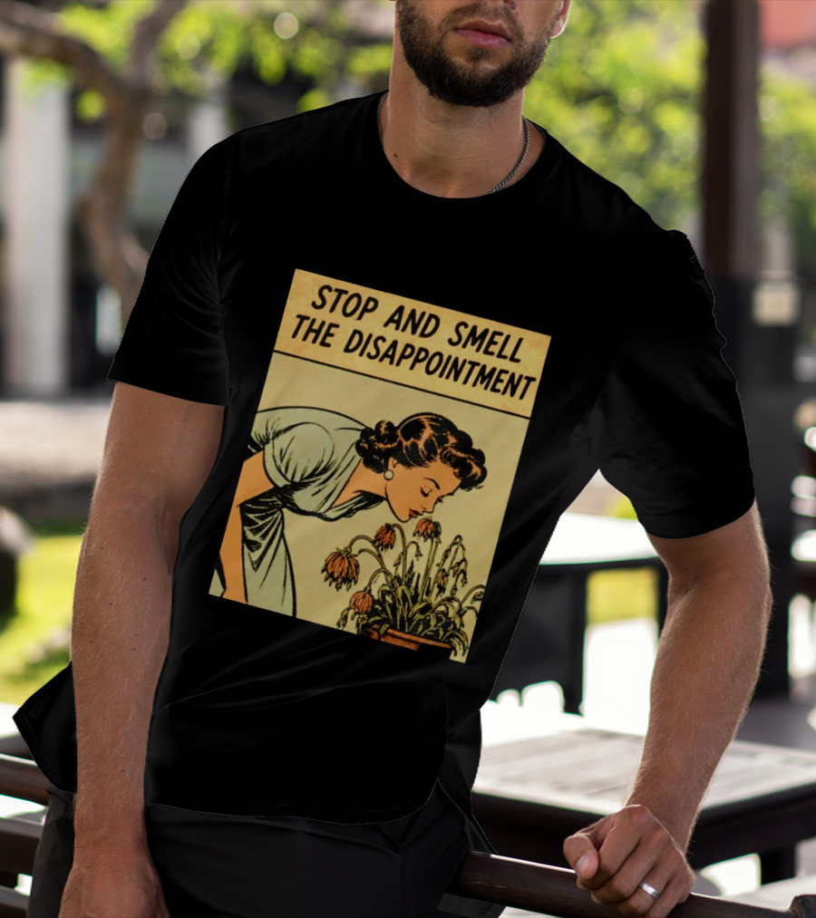 Stop And Smell The Disappointment Vintage Comic Humor T-Shirt