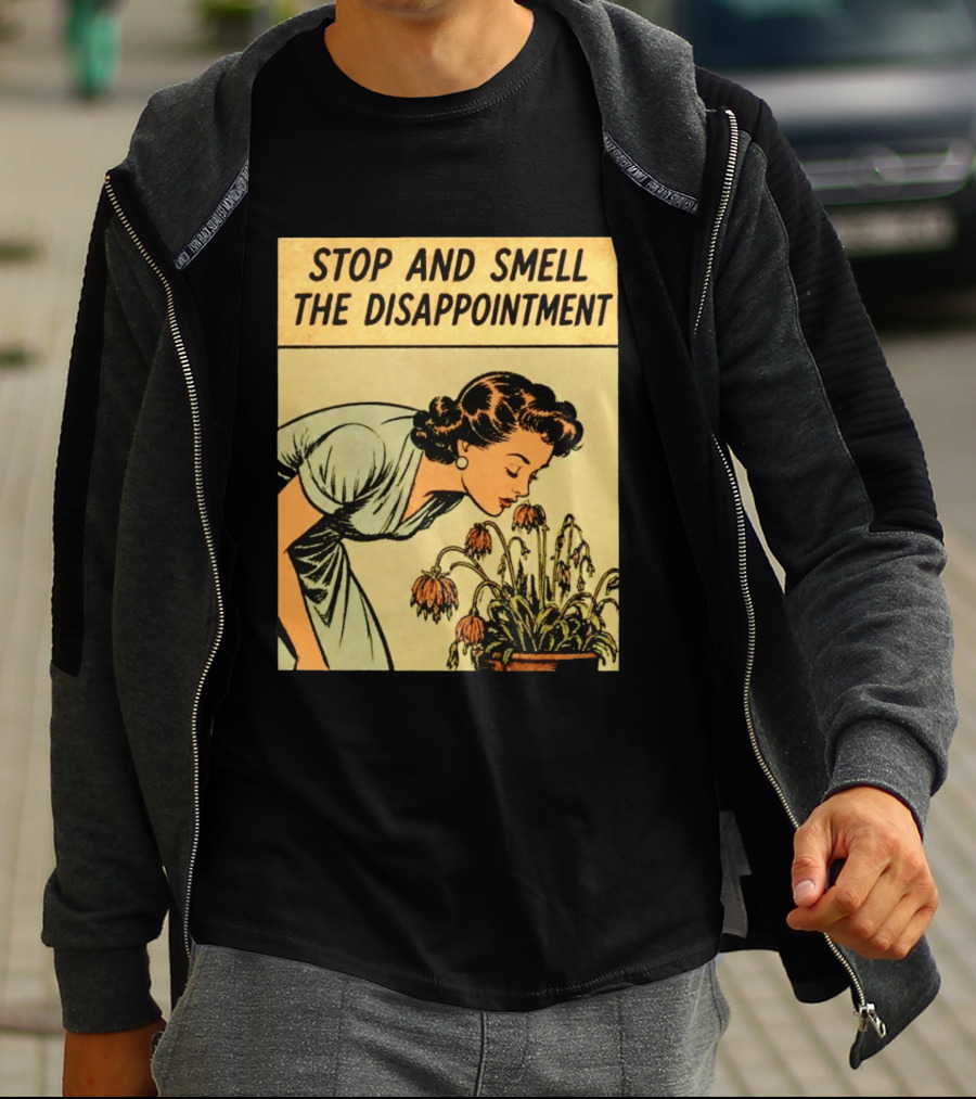 Stop And Smell The Disappointment Vintage Comic Humor T-Shirt