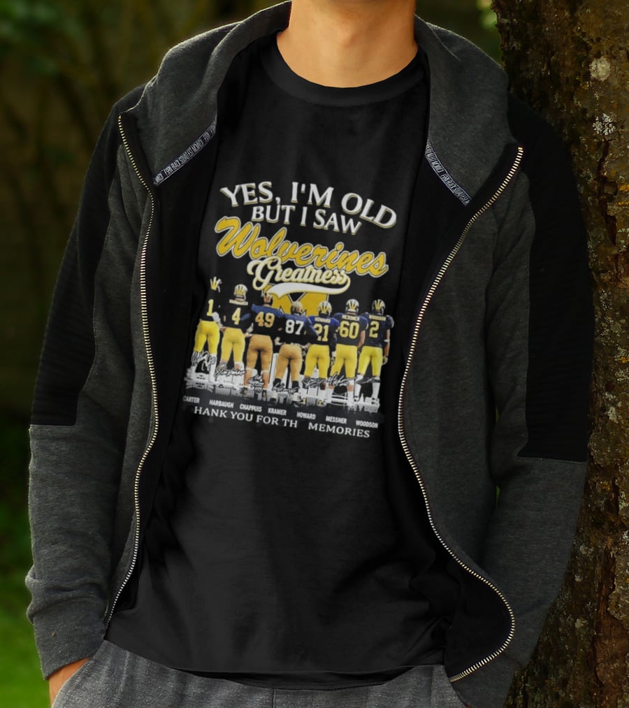 Yes I'm Old But I Saw Wolverines Greatness Carter Harbaugh Chappuis Kramer Howard Messner Woodson Thank You For The Memories T-Shirt