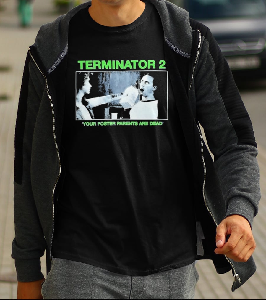 TERMINATOR 2 Your Foster Parents Are Dead T-Shirt
