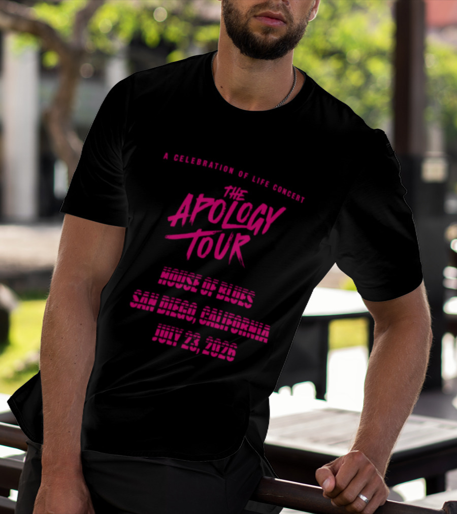 The Apology Tour House Of Blues San Diego California July 23 2026 A Celebration Of Life Concert T-Shirt