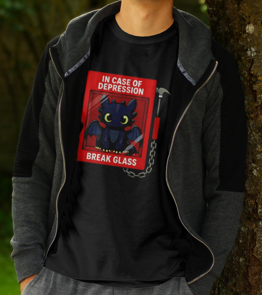 Toothless In Case Of Depression Break Glass Emergency Humor T-Shirt