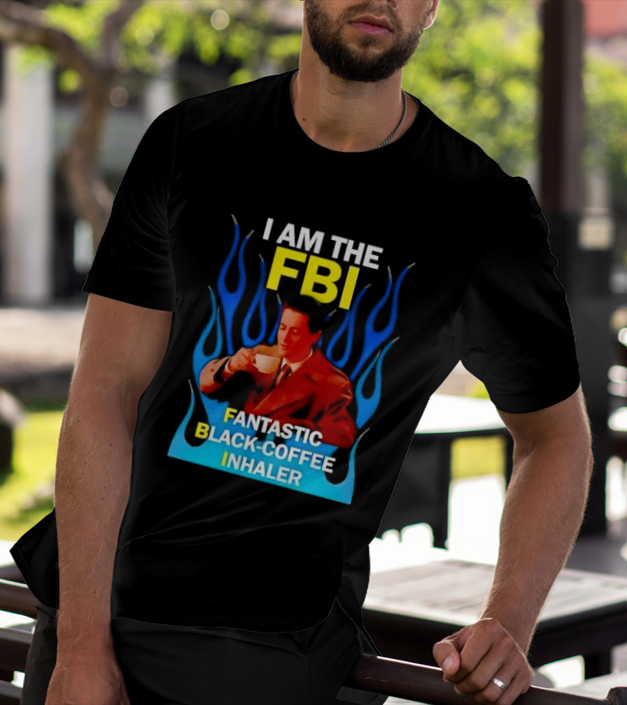 I Am The FBI Fantastic Black Coffee Inhaler Special Agent Dale Cooper T-Shirt