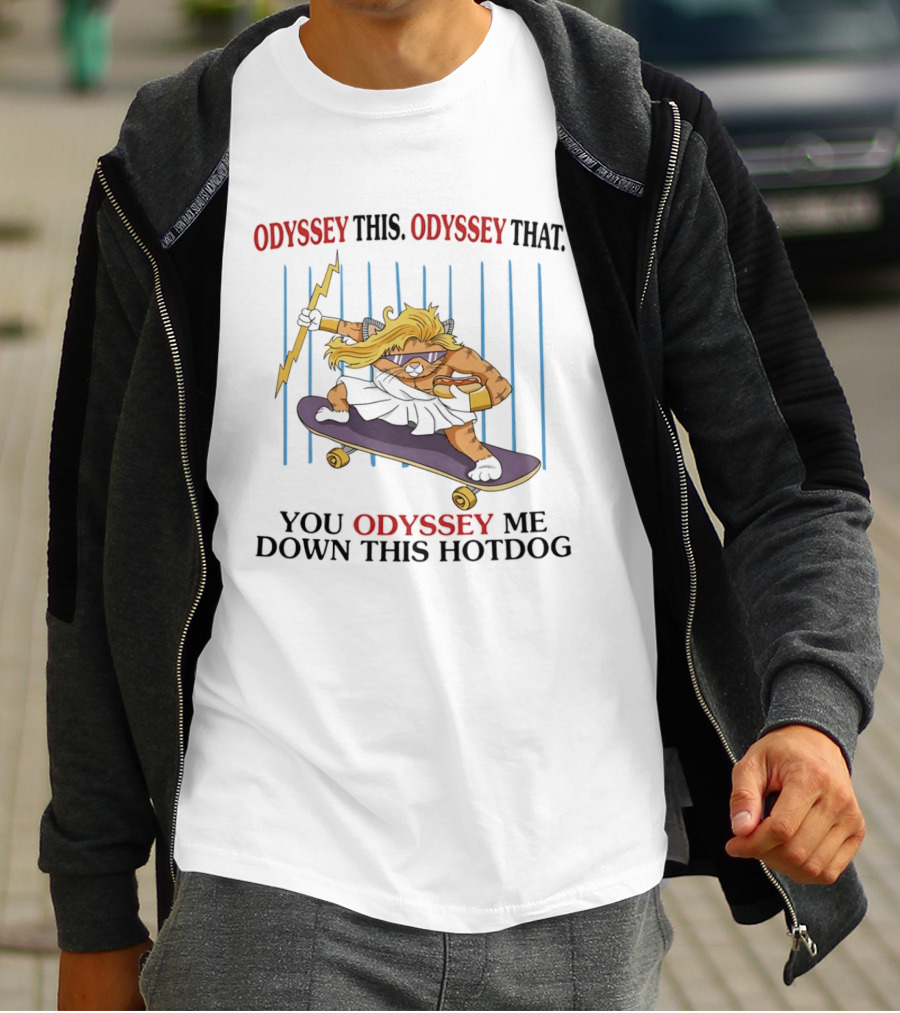 Odyssey This Odyssey That You Odyssey Me Down This Hotdog Cat Skater T-Shirt