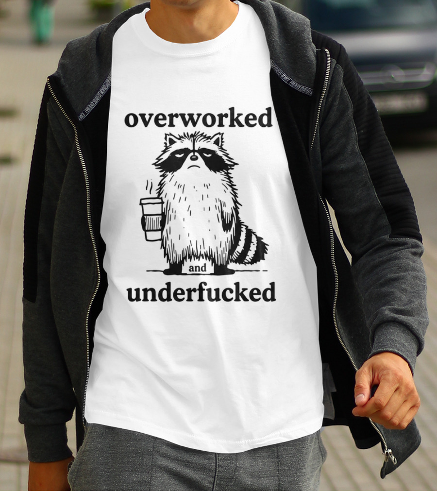 Overworked And Underfucked Raccoon Coffee Humor T-Shirt