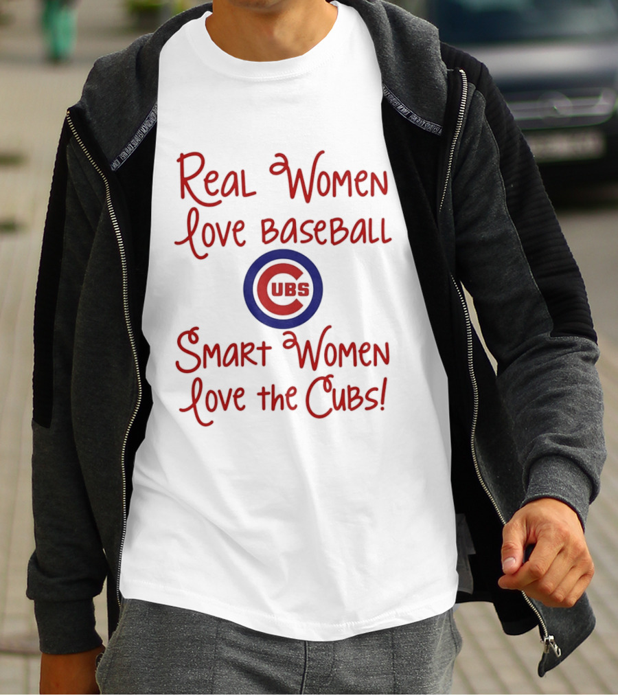Real Women Love Baseball Smart Women Love The Cubs T-Shirt