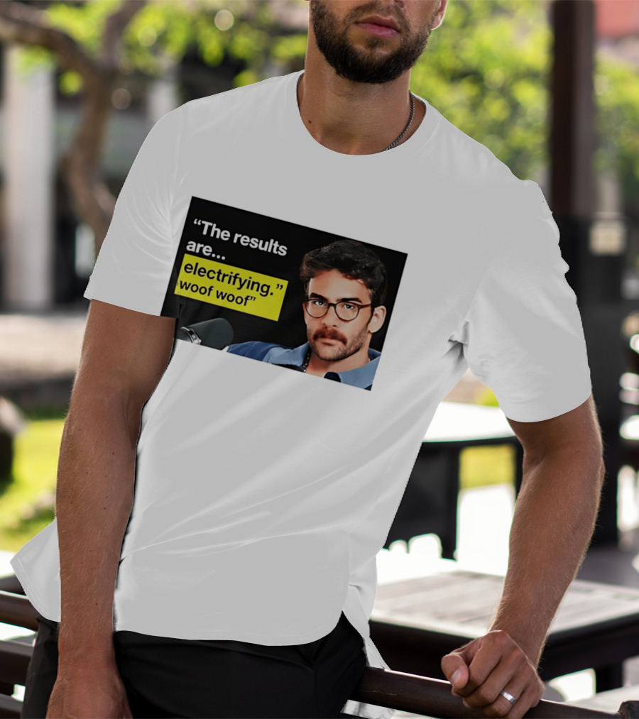 The Results Are Electrifying Woof Woof Hasan Piker Microphone Image T-Shirt