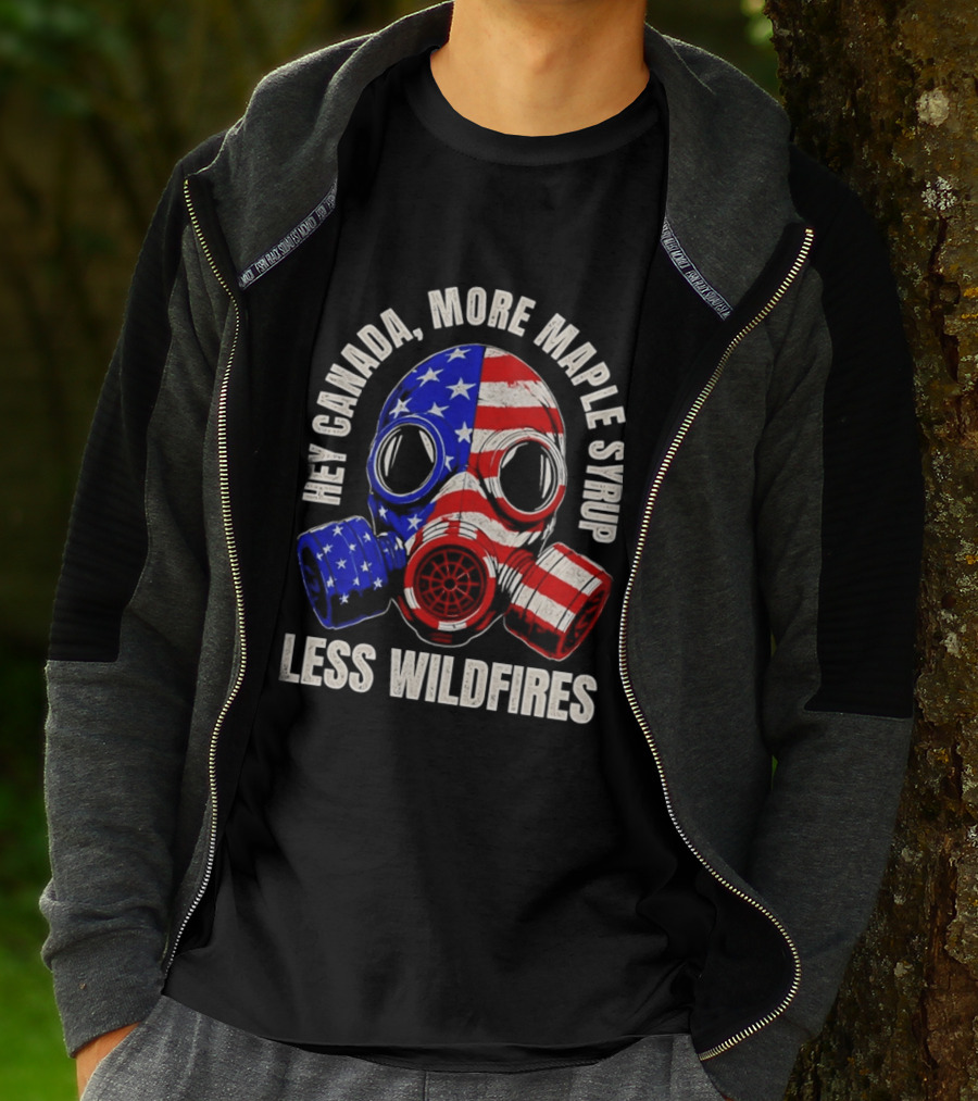 Hey Canada More Maple Syrup Less Wildfires Gas Mask American Flag T-Shirt