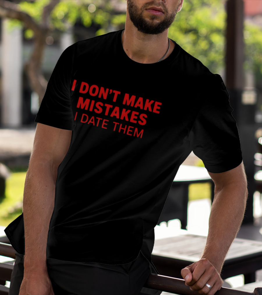 I Don't Make Mistakes I Date Them Bold Red T-Shirt