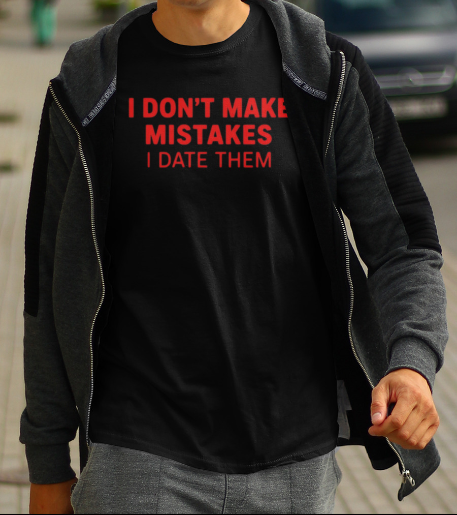 I Don't Make Mistakes I Date Them Bold Red T-Shirt
