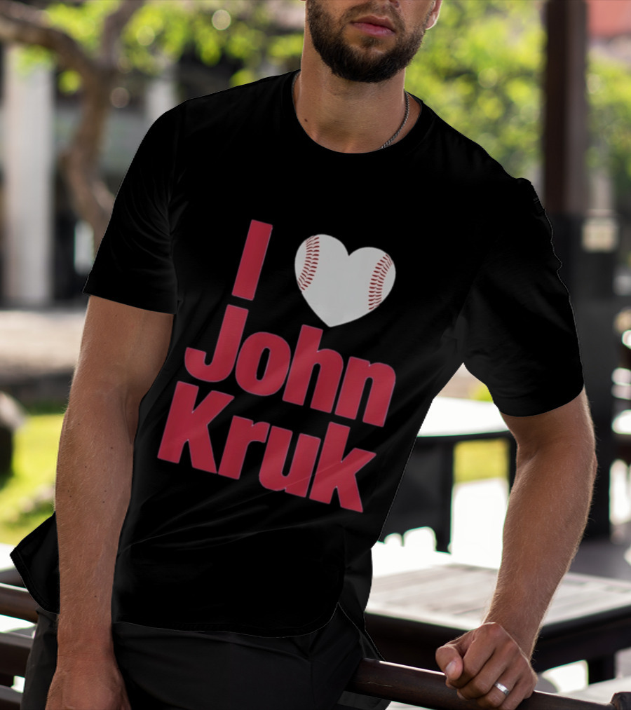 I Love John Kruk Baseball Philadelphia Phillies T-Shirt