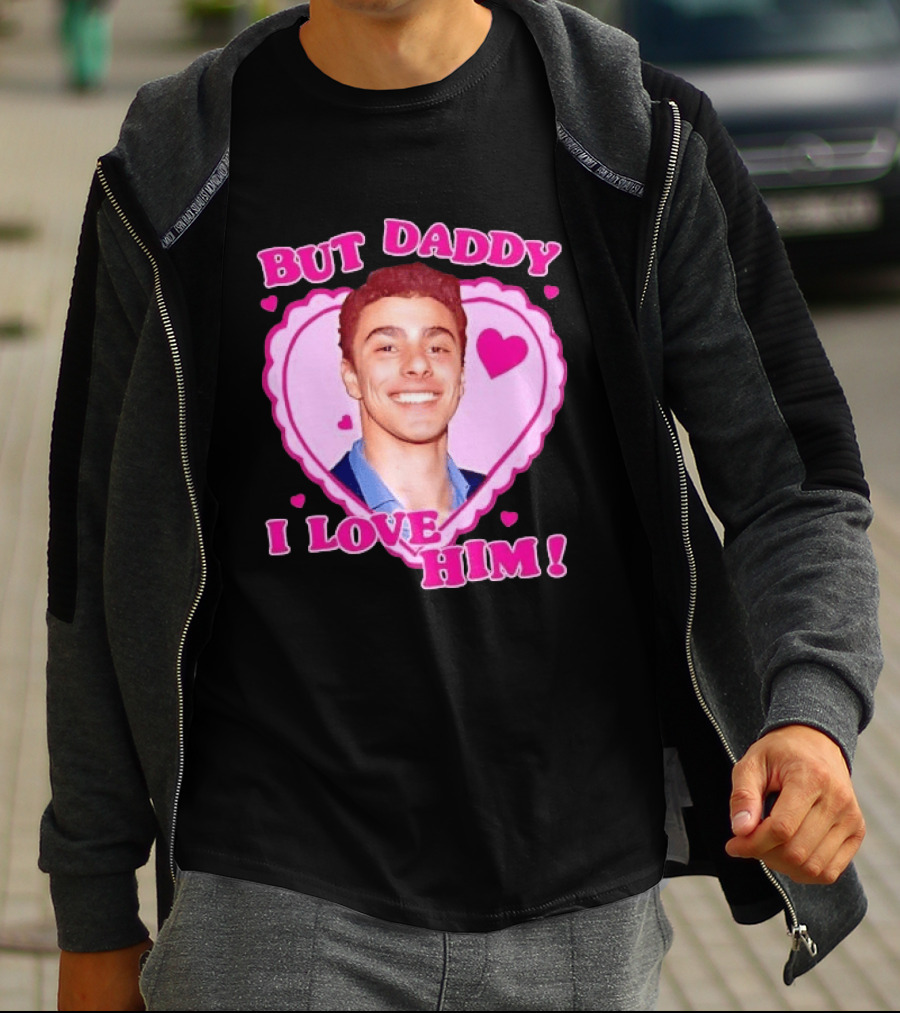 But Daddy I Love Him Heart Frame Pink Text And Hearts T-Shirt