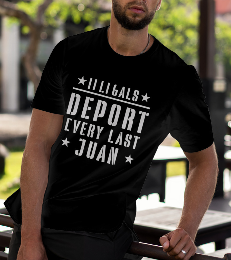 Illegals Deport Every Last Juan T-Shirt