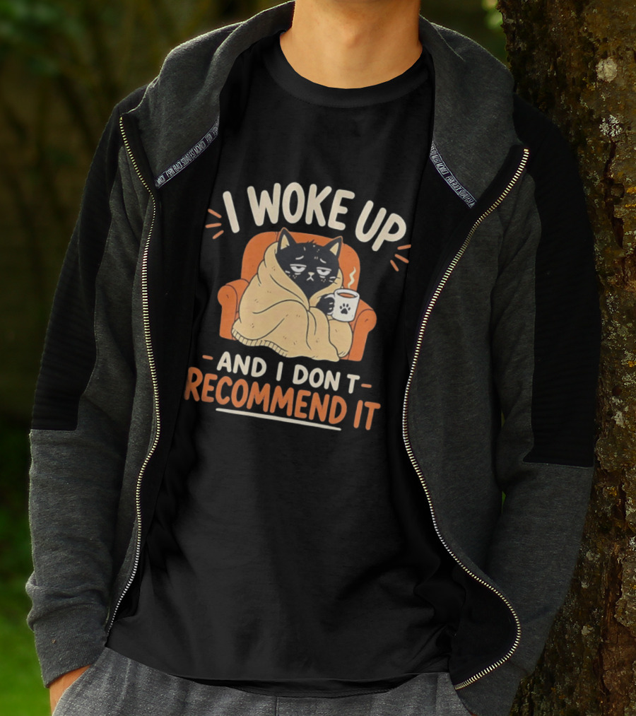 I Woke Up Cat Don't Recommend It Coffee Humor T-Shirt