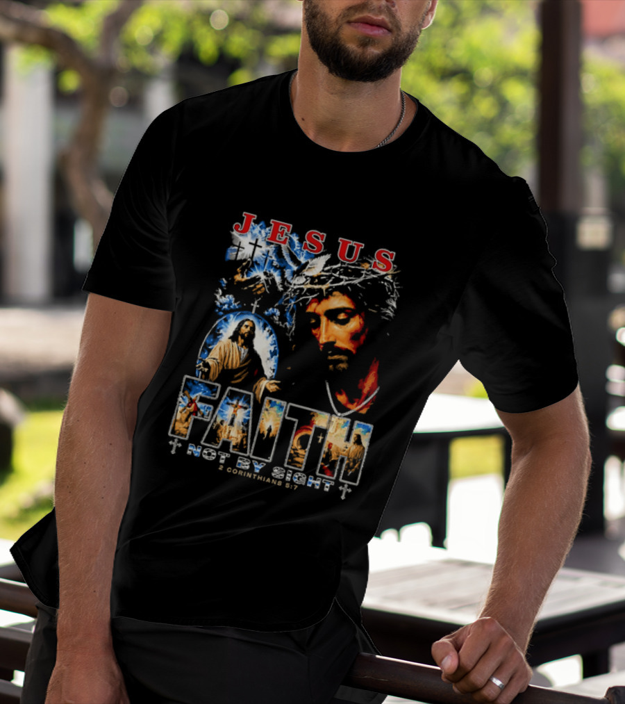 Jesus Faith Not By Sight 2 Corinthians 5 7 Religious Men's Christian T-Shirt