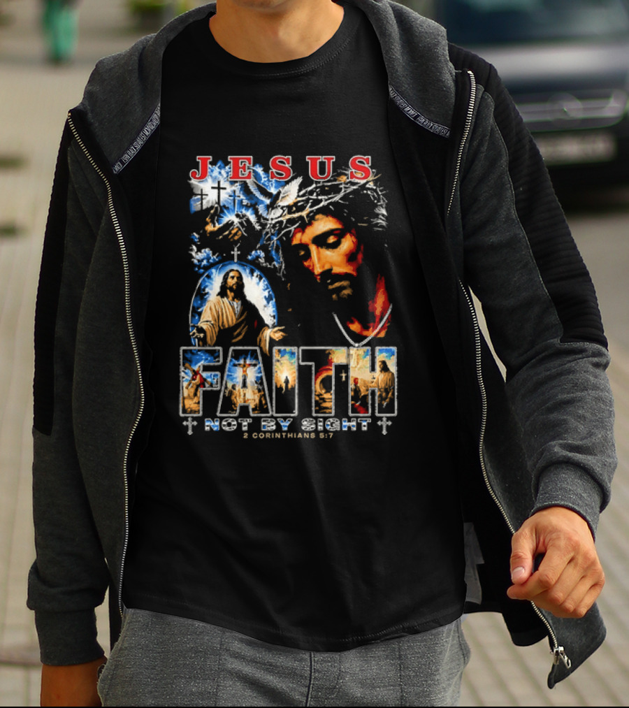Jesus Faith Not By Sight 2 Corinthians 5 7 Religious Men's Christian T-Shirt