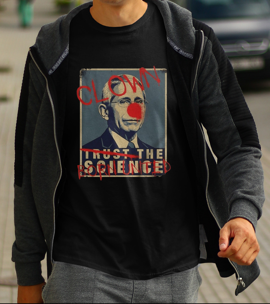 Clown Dr Fauci Born United Trust The Science T-Shirt