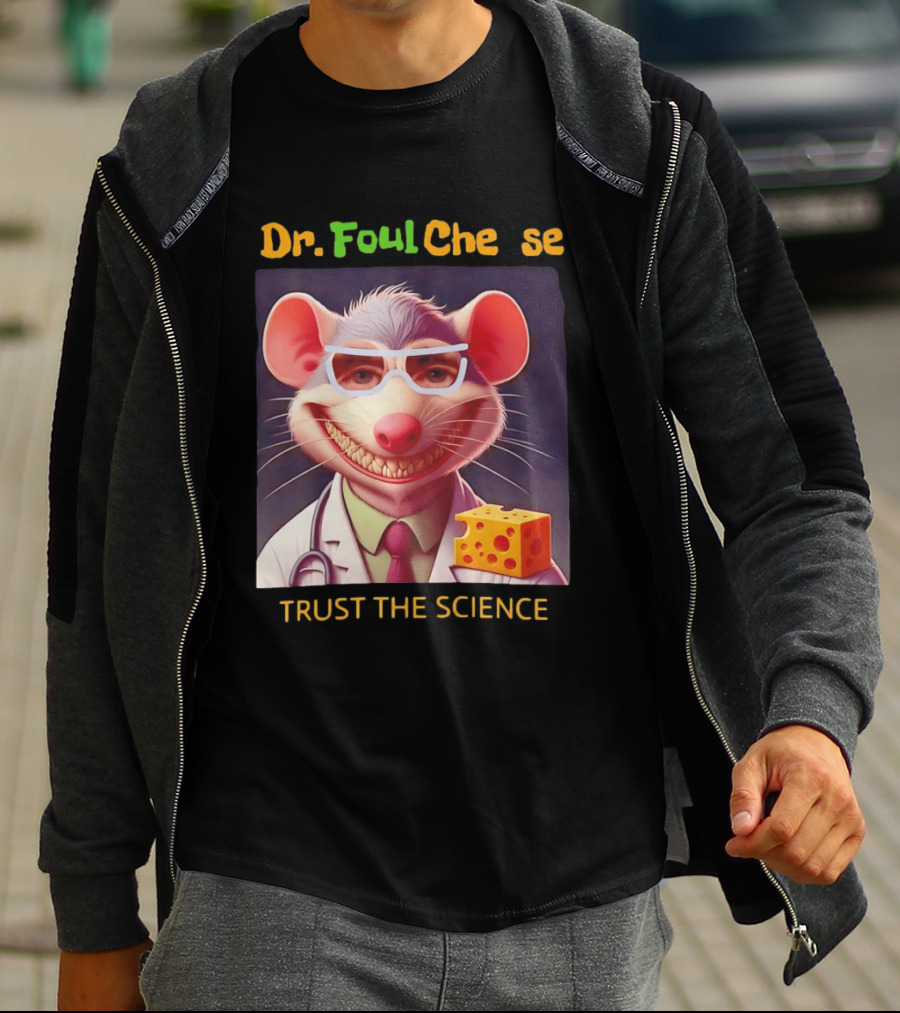 Dr FoulCheese Trust The Science Mouse T-Shirt