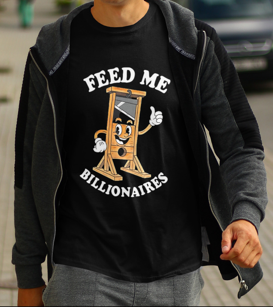 Feed Me Billionaires Guillotine Cartoon T-Shirt