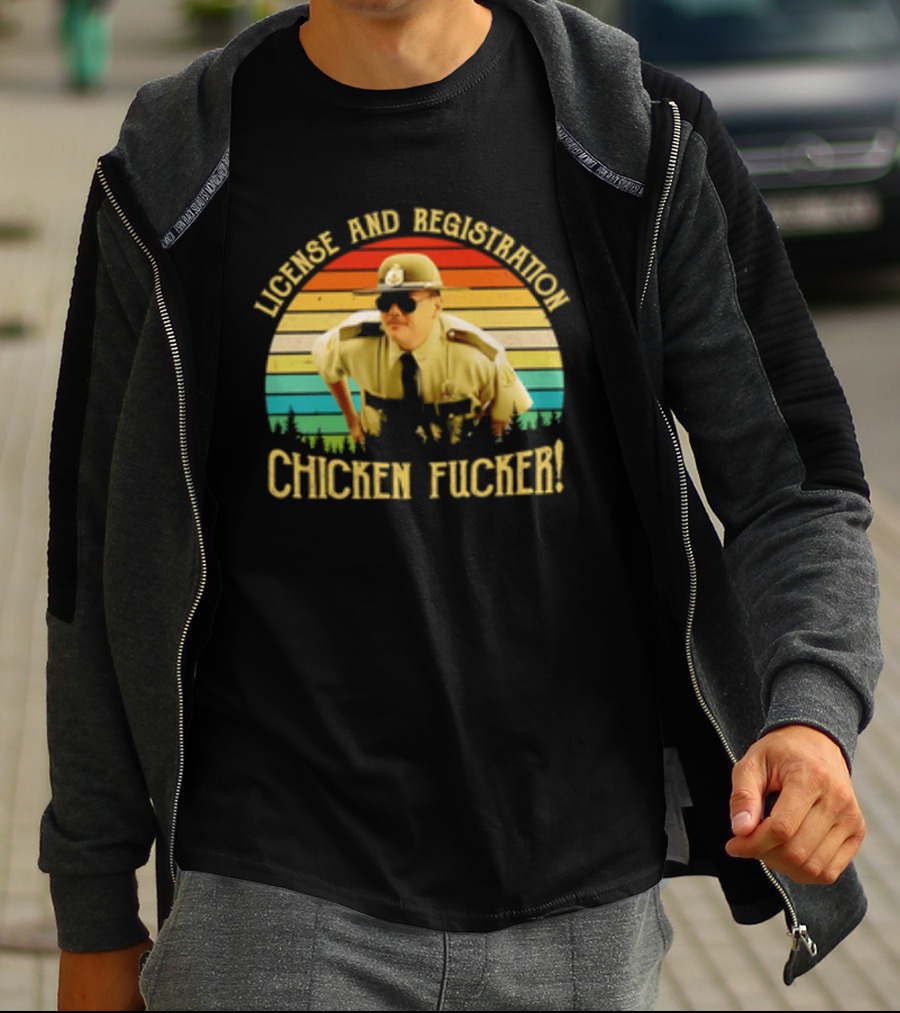 License And Registration Chicken Fucker Super Troopers Movie T-Shirt