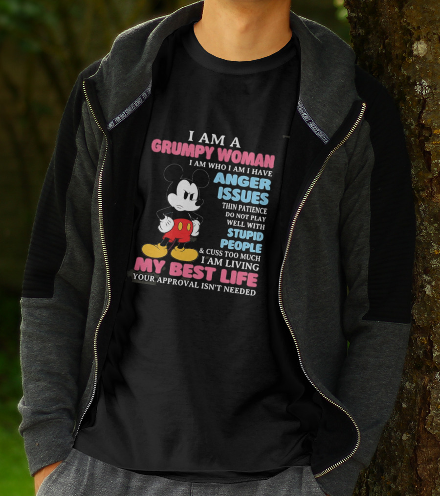 I Am A Grumpy Woman Anger Issues Patience Stupid People Living My Best Life Mickey Mouse T-Shirt