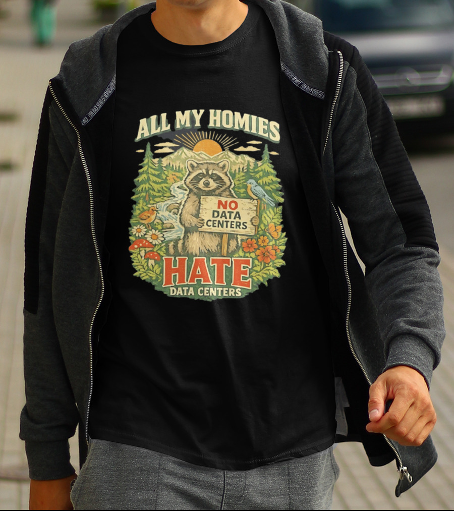 All My Homies No Data Centers Hate Data Centers Raccoon Forest Scene T-Shirt