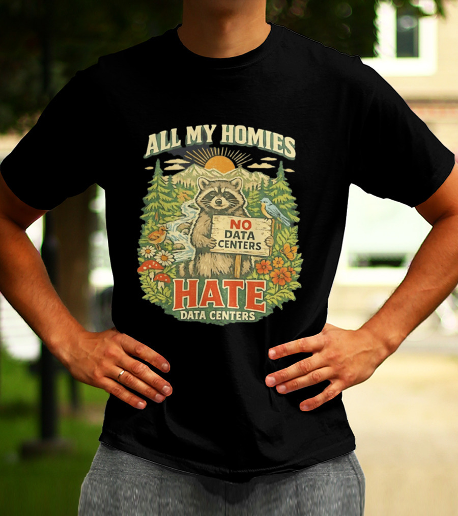 All My Homies No Data Centers Hate Data Centers Raccoon Forest Scene T-Shirt