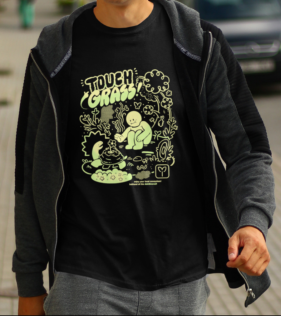 Touch Grass Befriend All The Detritivores Enjoy Your Local Ecosystem T-Shirt