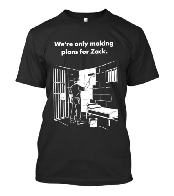We're Only Making Plans For Zack Prison Scene T-Shirt