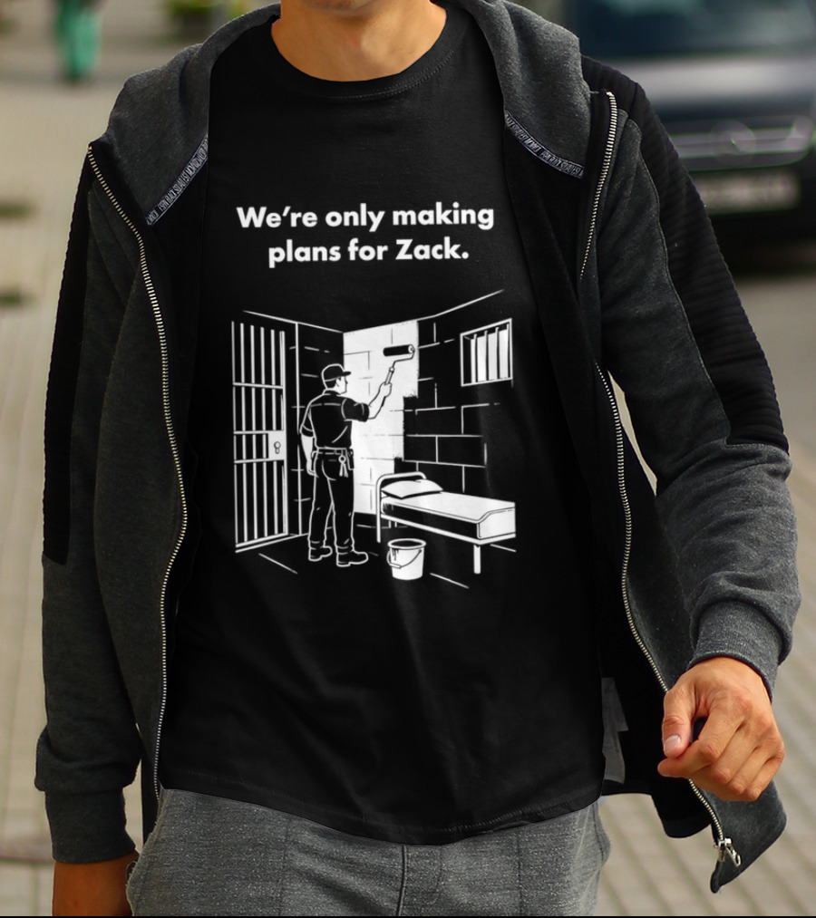 We're Only Making Plans For Zack Prison Scene T-Shirt