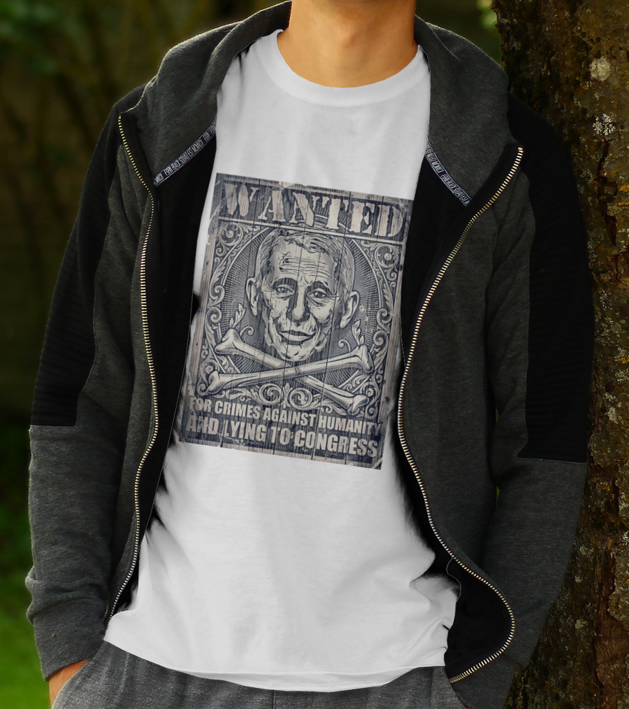 WANTED Anthony Fauci For Crimes Against Humanity And Lying To Congress T-Shirt