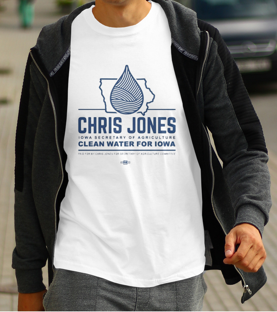 Chris Jones Iowa Secretary Of Agriculture Clean Water For Iowa Map And Water Droplet T-Shirt