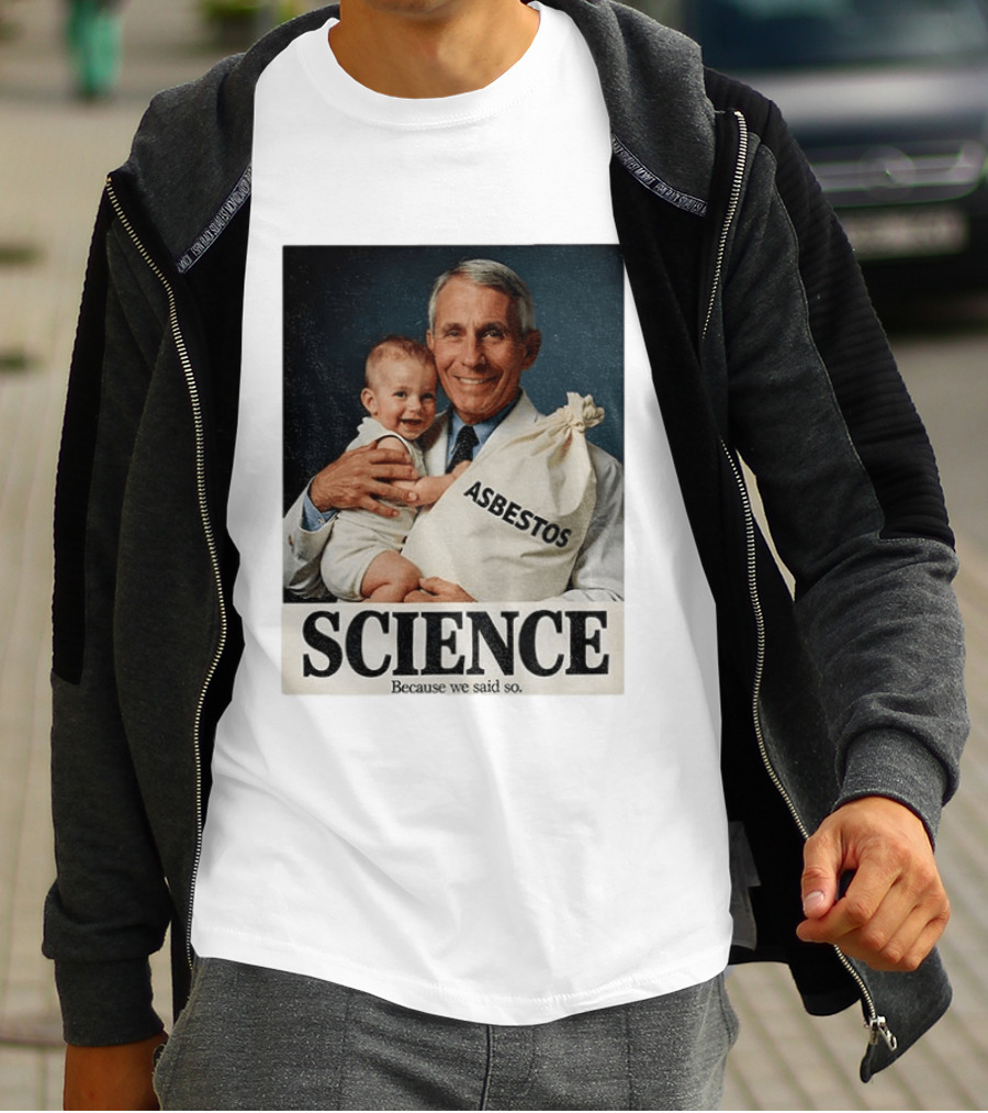 Dr Fauci Science Asbestos Because We Said So Baby T-Shirt