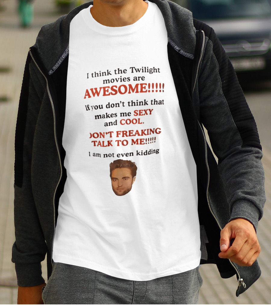 Twilight Movies Awesome Sexy Cool Don't Freaking Talk To Me T-Shirt
